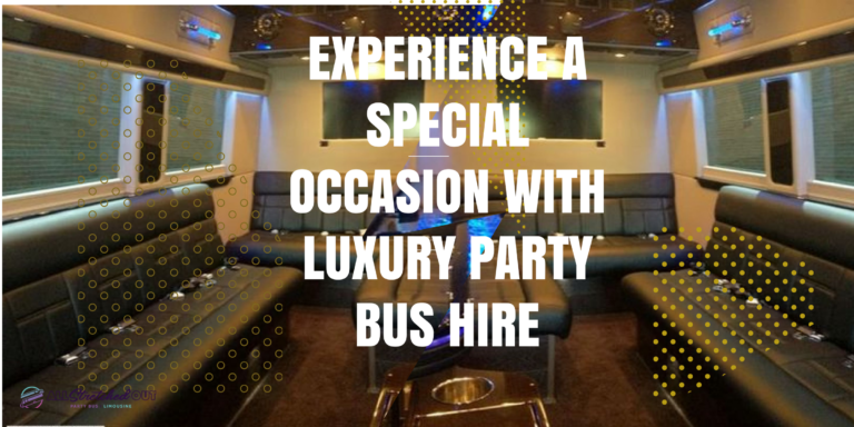 Experience a Special Occasion with Luxury Party Bus Hire...