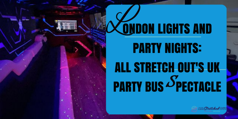 London Lights and Party Nights: All Stretch Out's UK Party Bus Spectacle